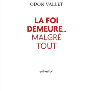 Odon Vallet : La foi demeure... Malgré tout