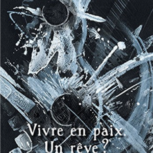 Michel Hoeffel : Vivre en paix, un rêve ?