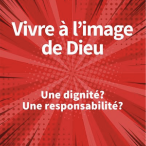 Olivier Pigeaud : Vivre à l'image de Dieu - Une dignité ? Une responsabilité ?