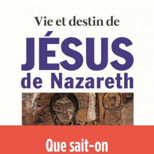 Daniel Marguerat : Vie et destin de Jésus de Nazareth