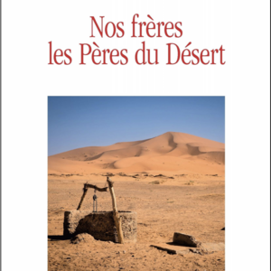 Daniel Bourguet : Nos frères, les pères du Désert