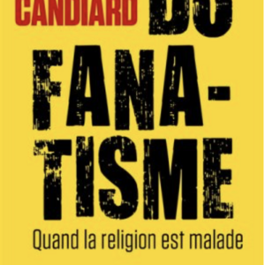 Du fanatisme : quand la religion est malade