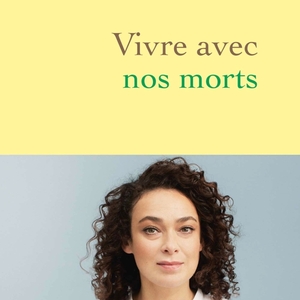 Delphine Horvilleur : Vivre avec nos morts
