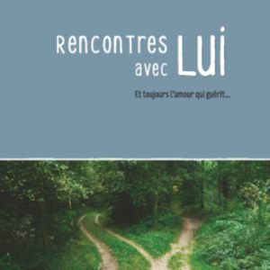 Simone Bartelds-Lathuilère : Rencontres avec lui - Et toujours l'amour qui guérit...