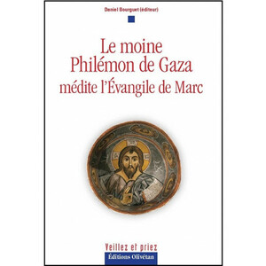 Daniel Bourguet, Le moine Philémon de Gaza médite l’évangile de Marc