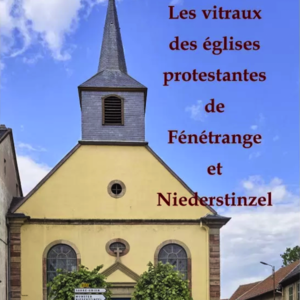 Les vitraux des églises protestantes de Fénétrange et Niederstinzel