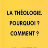 La théologie. Pourquoi ? Comment ?