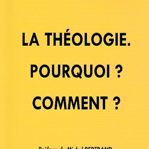 Olivier Pigeaud : La théologie. Pourquoi ? Comment ?