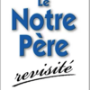 Le Notre Père revisité