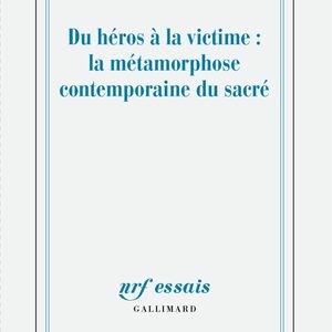 Azouvi François - Du Héros à la victime : la métamorphose contemporaine du sacré
